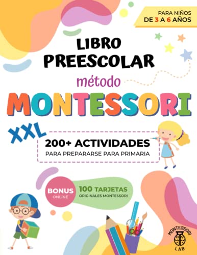 Libro Preescolar XXL - Método Montessori: 200+ Actividades Educativas y Divertidas para Niños de 3 a 6 Años. Preparémonos para Primaria aprendiendo a trazar, escribir, contar, recortar y mucho más