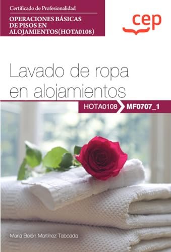 Manual. Lavado de ropa en alojamientos (MF0707_1). Certificados de profesionalidad. Operaciones básicas de pisos en alojamientos (HOTA0108)