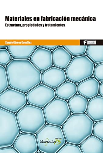 *Materiales en fabricación mecánica: Estructuras, propiedades y tratamientos: 1 (MARCOMBO FORMACIÓN)