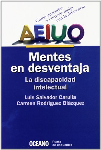 Mentes en desventaja. La discapacidad psíquica: Cómo aprender a convivir mejor con la diferencia (Punto de encuentro)