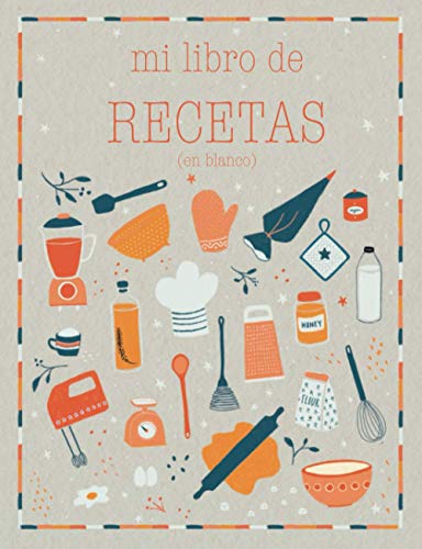 Mi libro de recetas en blanco: Recetario de cocina para escribir. | Convierte esta libreta en un libro de cocina con tus platos favoritos! | Cuaderno ... para 100 recetas (Mis recetas favoritas)