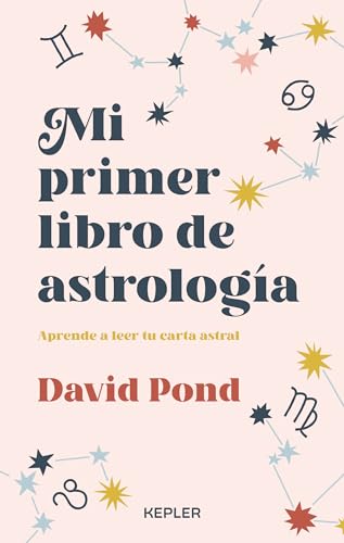 Mi primer libro de astrología: Aprende a leer tu carta astral (Kepler Astrología)