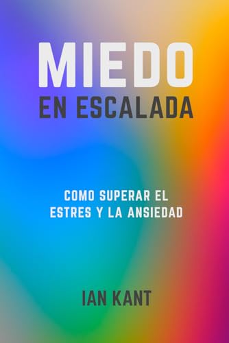 MIEDO EN ESCALADA: Cómo superar el estrés y la ansiedad (Climb Harder)