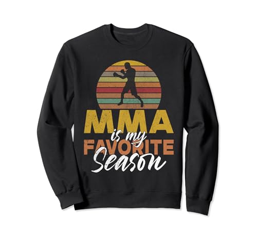 MMA es mi temporada favorita de artes marciales mixtas Sudadera