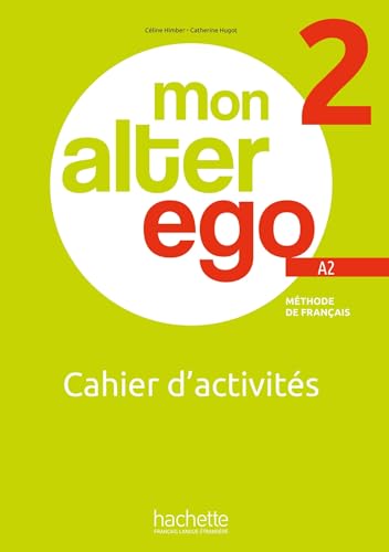 Mon alter ego. Cahier d'activites. Per le Scuole superiori. Con e-book. Con espansione online (Vol. 2): Cahier d'activités