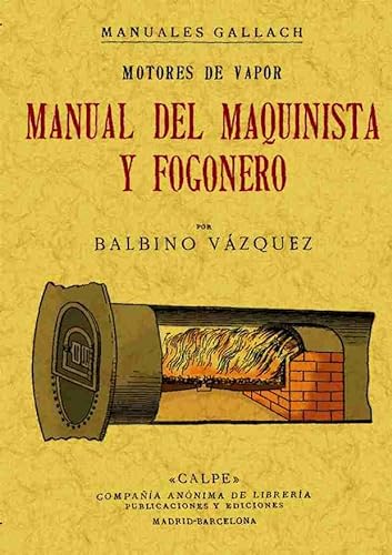 Motores a vapor. Manual del maquinista y fogonero (SIN COLECCION)