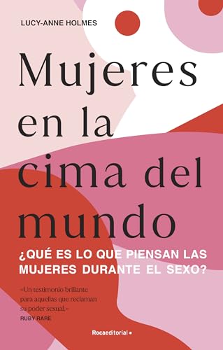 Mujeres en la cima del mundo: Lo que piensan las mujeres mientras practican sexo (No ficción)