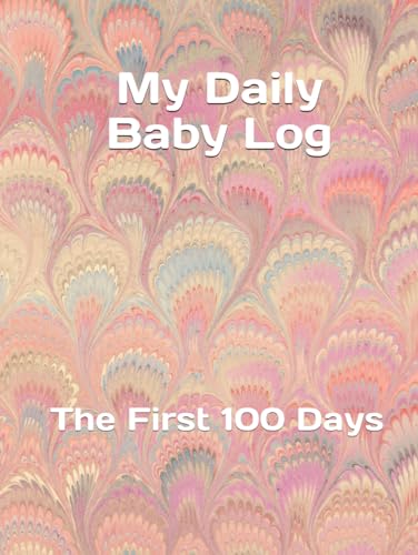 My Daily Baby Log: The First 100 Days