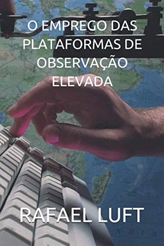 O EMPREGOS DAS PLATAFORMAS DE OBSERVAÇÃO ELEVADA