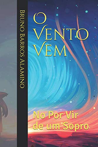 O Vento Vem: No Por Vir de um Sopro (Pulsares da Alma)