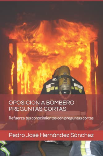 OPOSICION A BOMBERO PREGUNTAS CORTAS: Refuerza tus conocimientos con preguntas cortas