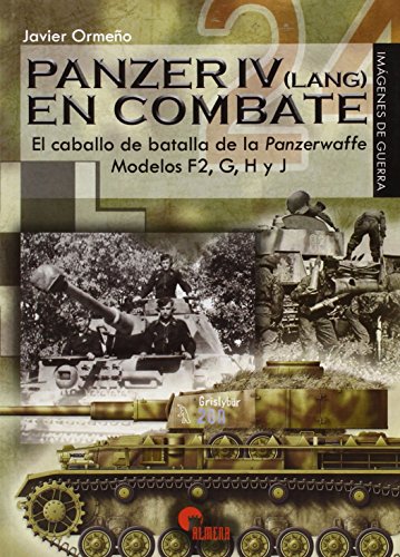 Panzer IV en combate: El caballo de batalla de la Panzerwaffe. Modelos F2, G, H y J: 0 (Imágenes de Guerra)