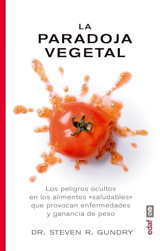 PARADOJA VEGETAL, LA: Los peligros de la comida sana que nos enferma y nos hace engordar (Plus Vitae)