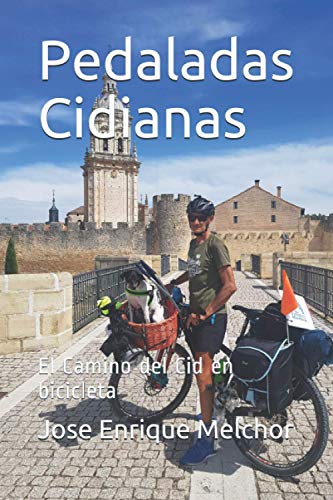 Pedaladas Cidianas: El Camino del Cid en bicicleta (Pedaladas por España)