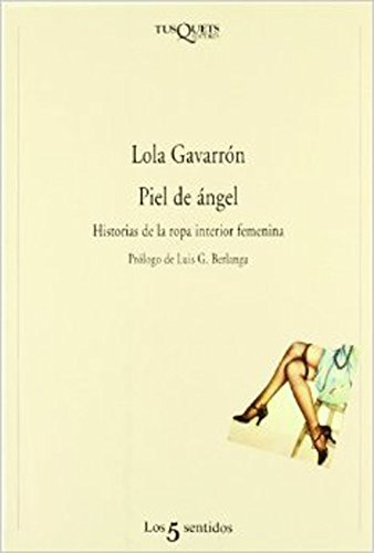 Piel de ángel: Historias de la ropa interior femenina: 14 (Los Cinco Sentidos)