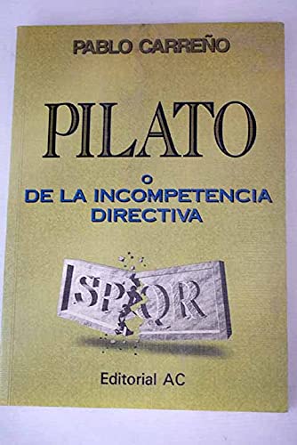 PILATO O LA INCOMPETENCIA DIRECTIVA (ECONOMIA)