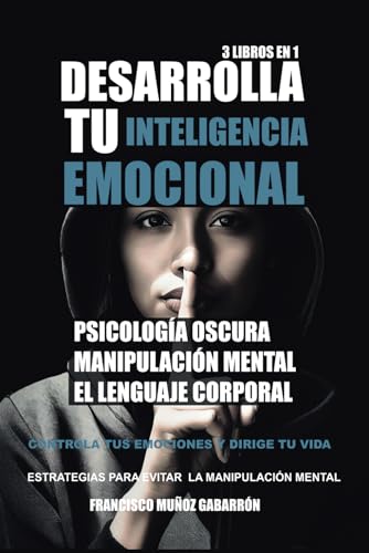 PSICOLOGÍA OSCURA Y MANIPULACIÓN MENTAL: 3 Libros en 1: La guía definitiva para aprender: Técnicas de "Psicología Oscura", "Manipulación Mental" y El ... Personal, Autoayuda y Psicología))