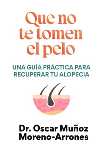 Que no te tomen el pelo: Una guía práctica para recuperar tu alopecia