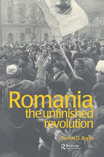 Romania: The Unfinished Revolution (Postcommunist States and Nations)