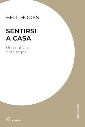 Sentirsi a casa. Una cultura dei luoghi (Culture radicali)