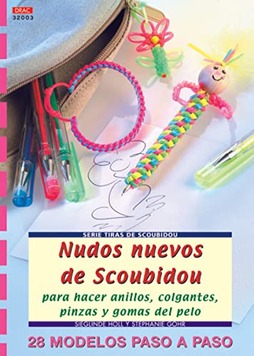 Serie Scoubidou nº 3. NUDOS NUEVOS DE SCOUBIDOU PARA HACER ANILLOS, COLGANTES, PINZAS Y GOMAS DEL PELO