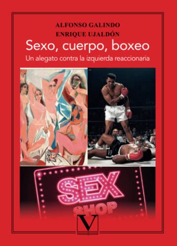 Sexo, cuerpo, boxeo: Un alegato contra la izquierda reaccionaria: 1 (Ensayo)