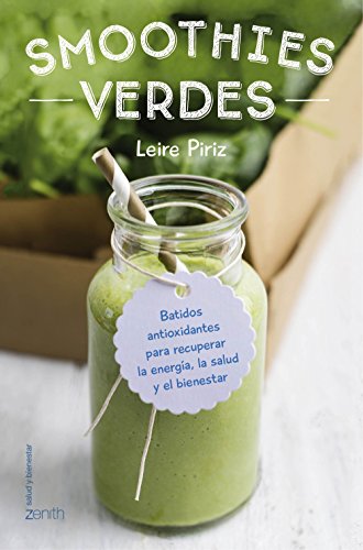 Smoothies verdes: Batidos antioxidantes para recuperar la energía, la salud y el bienestar (Salud y Bienestar)