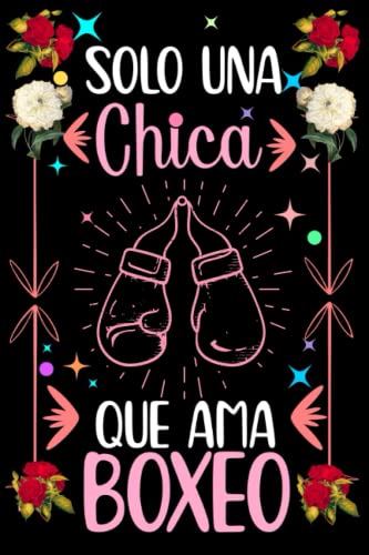 Solo Una Chica que Ama Boxeo: Bonito diario/cuaderno como regalo de cumpleaños para las niñas que aman Boxeo, Bonito regalo para las adolescentes y ... Boxeo, Cuaderno/diario Boxeo con 110 páginas.