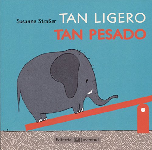 Tan ligero, tan pesado (Mis Primeros Libros de Cartón)