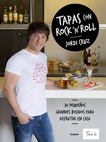 Tapas con rock 'n' roll: 70 pequeños grandes bocados para disfrutar en casa (Cocina de autor)