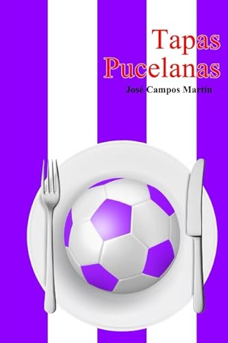 Tapas Pucelanas: Conoce las 150 Tapas a los Mejores Futbolistas de la Historia del Real Valladolid FC (1.928-Hoy)