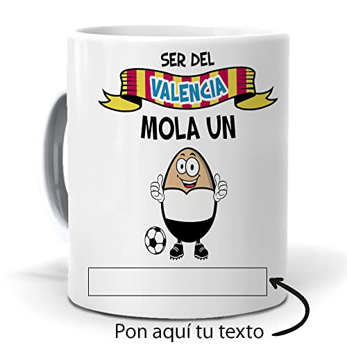 Taza personalizada con texto. Regalo original. Ser del Valencia mola un huevo con nombres. Haz un regalo único