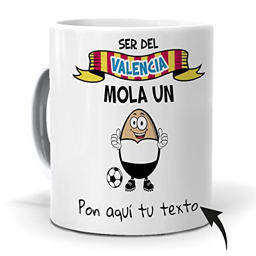 Taza personalizada con texto. Regalo original. Ser del Valencia mola un huevo con nombres. Haz un regalo único