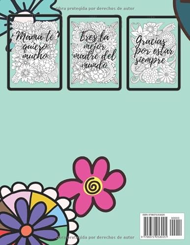 TE QUIERO CON CHANCLA Y SIN ELLA: Libro para colorear de flores positivo para madres, A4, bonito cuaderno para dibujar: Cuaderno para pintar mándalas ... relajante anti ansiedad, antiestrés, zen