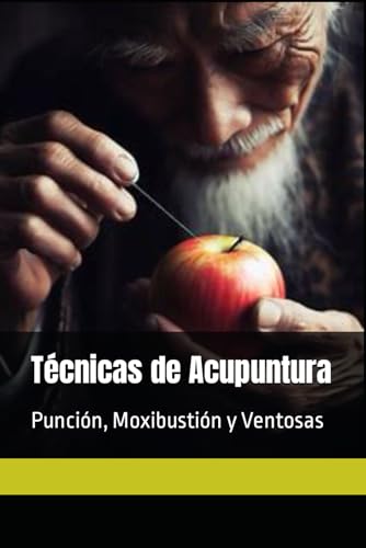 Técnicas de Acupuntura: Punción, Moxibustión y Ventosas