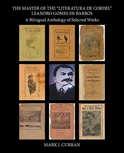 The Master of the "Literatura de Cordel" Leandro Gomes de Barros: A Bilingual Anthology of Selected Works