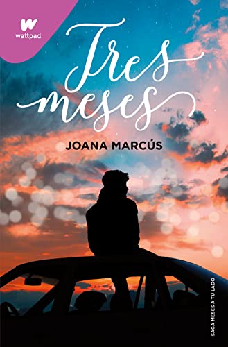 Tres meses (Meses a tu lado 3) (Wattpad)