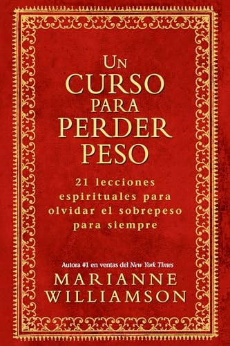 Un Curso Para Perder Peso: 21 Lecciones Espirituales Para Olvidar El Sobrepeso Para Siempre = A Course in Weight Loss