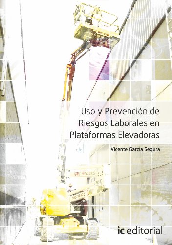 Uso y prevención de riesgos laborales en plataformas elevadoras (SIN COLECCION)