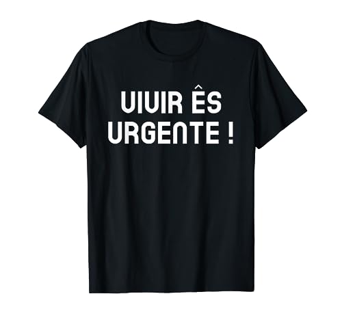 Vivir Es Urgente Camiseta