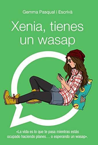 Xenia, tienes un wasap: Xenia, 1 (LITERATURA JUVENIL - Xenia)