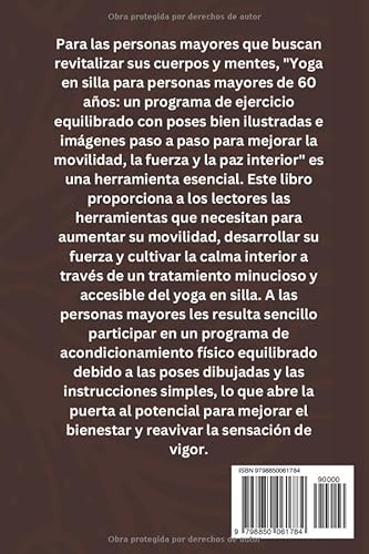 YOGA EN SILLA PARA ADULTOS + de 60 años: Un programa de ejercicios equilibrado con poses bien ilustradas e imágenes paso a paso para mejorar la movilidad, la fuerza y la paz interior`