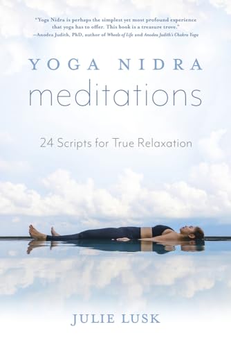 Yoga Nidra Meditations: 24 Scripts for True Relaxation