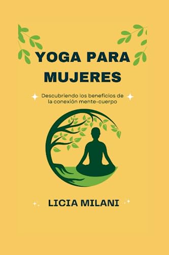 YOGA PARA MUJERES: Descubriendo los beneficios de la conexión mente-cuerpo: 3 (Spanish version of Empowered Women's Health Series: Versión en español de la serie Salud empoderada de la mujer)